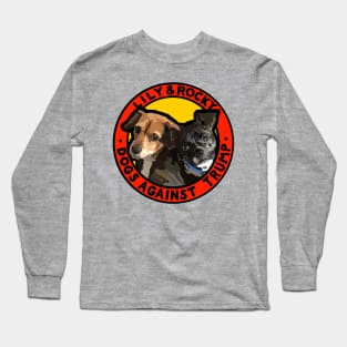 DOGS AGAINST TRUMP - LILY & ROCKY Long Sleeve T-Shirt